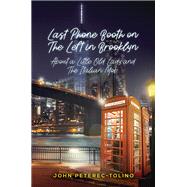 Last Phone Booth on The Left in Brooklyn by John Peterec-Tolino, 9781643783833