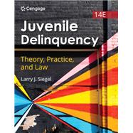 Juvenile Delinquency: Theory, Practice, and Law by Siegel, Larry, 9780357763834