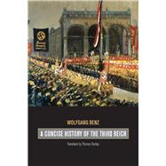 A Concise History of the Third Reich by Benz, Wolfgang, 9780520253834