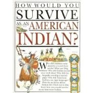 How Would You Survive As an American Indian by Steedman, Scott; Salariya, David; Bergin, Mark, 9780531143834