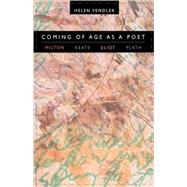Coming of Age As a Poet by Vendler, Helen, 9780674013834