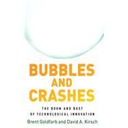 Bubbles and Crashes by Goldfarb, Brent; Kirsch, David A., 9780804793834