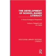 The Development of School-based Literacy by Pellegrini, Anthony; Galda, Lee, 9780815373834