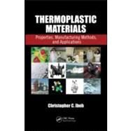 Thermoplastic Materials: Properties, Manufacturing Methods, and Applications by Ibeh; Christopher C., 9781420093834