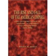 The Rise and Fall of the American Empire by Mirza, Rocky M., Ph.d., 9781425113834