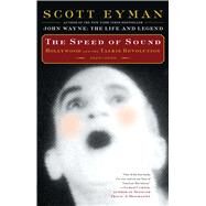 The Speed of Sound Hollywood and the Talkie Revolution 1926-1930 by Eyman, Scott, 9781501103834