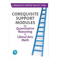 Corequisite Support Modules for Quantitative Reasoning or Liberal Arts Math -- MyLab Math by Corequisite Support Faculty Team, 9780135753835