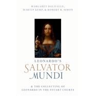 Leonardo's Salvator Mundi and the Collecting of Leonardo in the Stuart Courts by Kemp, Martin; Simon, Robert B.; Dalivalle, Margaret, 9780198813835