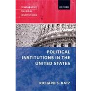 Political Institutions in the United States by Katz, Richard S., 9780199283835