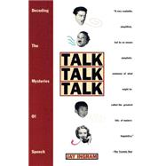 Talk Talk Talk Decoding the Mysteries of Speech by Ingram, Jay, 9780385473835