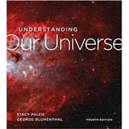 Understanding Our Universe by Stacy Palen, George Blumenthal, 9780393533835