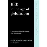HRD in the Age of Globalization : A Practical Guide to Workplace Learning in the Third Millennium by Marquardt, Michael; Berger, Nancy; Loan, Peter, 9780465043835