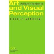 Art and Visual Perception: A Psychology of the Creative Eye / New Version by Arnheim, Rudolf, 9780520243835