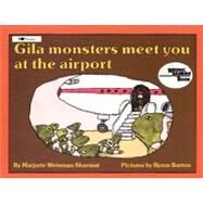 Gila Monsters Meet You at the Airport by Sharmat, Marjorie Weinman; Barton, Byron, 9780689713835