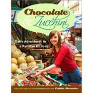 Chocolate and Zucchini : Daily Adventures in a Parisian Kitchen by DUSOULIER, CLOTILDE, 9780767923835