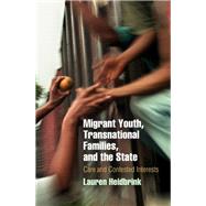Migrant Youth, Transnational Families, and the State by Heidbrink, Lauren, 9780812223835
