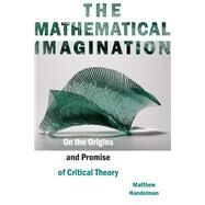 The Mathematical Imagination by Handelman, Matthew, 9780823283835