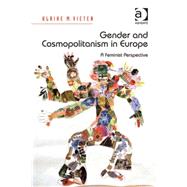 Gender and Cosmopolitanism in Europe: A Feminist Perspective by Vieten,Ulrike M., 9781409433835
