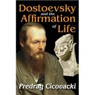 Dostoevsky and the Affirmation of Life by Cicovacki,Predrag, 9781412853835