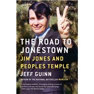 The Road to Jonestown Jim Jones and Peoples Temple by Guinn, Jeff, 9781476763835