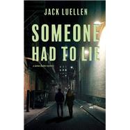 Someone Had to Lie by Jack Luellen, 9781611533835