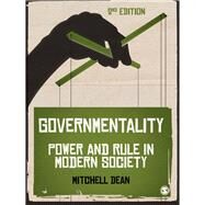 Governmentality : Power and Rule in Modern Society by Mitchell Dean, 9781847873835