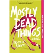 Mostly Dead Things by Arnett, Kristen, 9781947793835