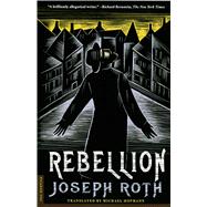 Rebellion A Novel by Roth, Joseph; Hofmann, Michael, 9780312263836