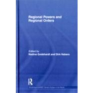 Regional Powers and Regional Orders by Godehardt; Nadine, 9780415603836