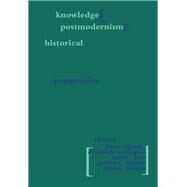 Knowledge and Postmodernism in Historical Perspective by Appleby,Joyce;Appleby,Joyce, 9780415913836