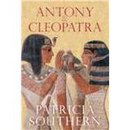 Antony & Cleopatra by Southern, Patricia, 9780752443836