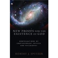 New Proofs for the Existence of God by Spitzer, Robert J., 9780802863836
