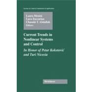 Current Trends in Nonlinear Systems And Control by Menini, Laura; Zaccarian, Luca; Abdallah, Chaouki T.; Kokotovic, Petar V.; Nicosia, Turi, 9780817643836