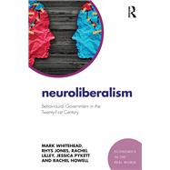 Neuroliberalism: Behavioural Government in the Twenty-First Century by Whitehead; Mark, 9781138923836