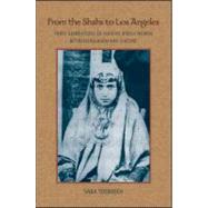 From the Shahs to Los Angeles : Three Generations of Iranian Jewish Women Between Religion and Culture by Soomekh, Saba, 9781438443836
