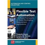 Flexible Test Automation by Arpaia, Pasquale; De Matteis, Ernesto; Inglese, Vitaliano, 9781606503836