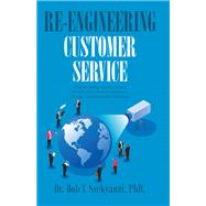 Re-engineering Customer Service by Dr. Bob L Ssekyanzi PhD., 9798369433836