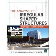 The Analysis of Irregular Shaped Structures Diaphragms and Shear Walls by Malone, Terry; Rice, Robert, 9780071763837