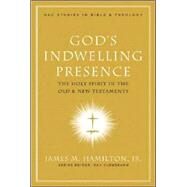 God's Indwelling Presence The Holy Spirit in the Old and New Testaments by Hamilton, Jr., James M., 9780805443837