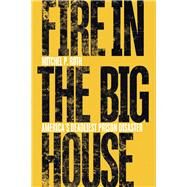 Fire in the Big House by Roth, Mitchel P., 9780821423837