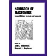 Handbook of Elastomers, Second Edition, by Bhowmick; Anil K., 9780824703837