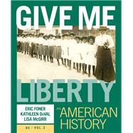 Give Me Liberty! by Eric Foner; Kathleen DuVal; Lisa McGirr, 9781324103837
