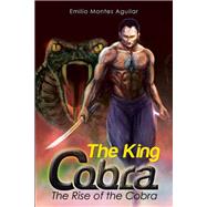 The King Cobra by Aguilar, Emilio Montes, 9781499063837