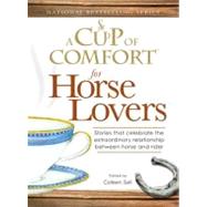 Cup of Comfort for Horse Lovers : Stories that celebrate the extraordinary relationship between horse and Rider by Sell, Colleen, 9781605503837