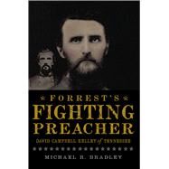 Forrest's Fighting Preacher by Bradley, Michael R., 9781609493837