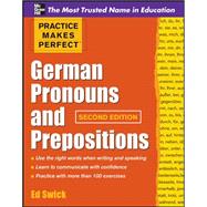 Practice Makes Perfect German Pronouns and Prepositions, Second Edition by Swick, Ed, 9780071753838