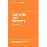 Currents and Mesons by Sakurai, J. J., 9780226733838