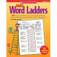 Daily Word Ladders: Grades 23 100 Reproducible Word Study Lessons That Help Kids Boost Reading, Vocabulary, Spelling & Phonics SkillsIndependently! by Rasinski, Timothy, 9780439513838
