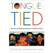 Tongue-Tied The Lives of Multilingual Children in Public Education by Santa Ana, Otto, 9780742523838