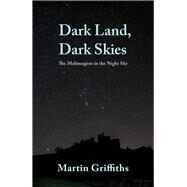 Dark Land, Dark Skies The Mabinogion in the Night Sky by Griffiths, Martin, 9781781723838